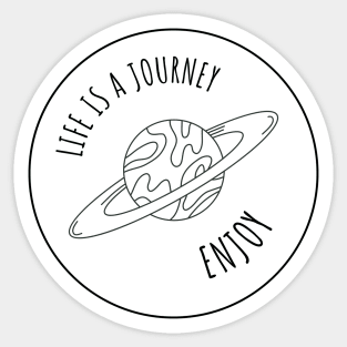 Life is a Journey Enjoy Space Motivational Quote Sticker Sticker